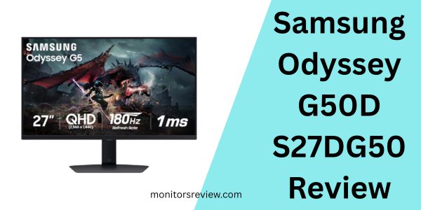 Samsung Odyssey G50D S27DG50 Review