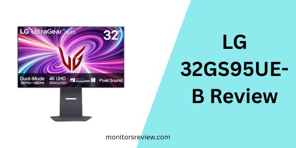 LG 32GS95UE-B Review