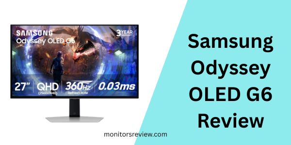 Samsung Odyssey OLED G6 Review