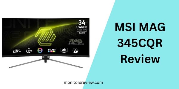 MSI MAG 345CQR Review