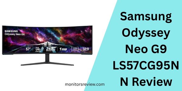 Samsung Odyssey Neo G9 LS57CG95NN Review